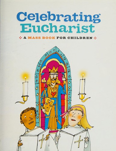 Celebrating Eucharist: A Mass Book for Children