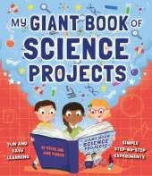 My Giant Book of Science Projects: Fun and easy learning, with simple step-by-step experiments