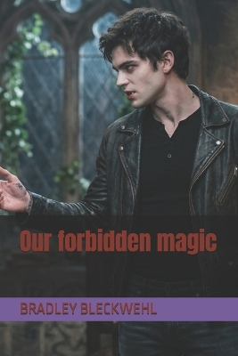 Our forbidden magic