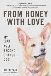 From Honey With Love: My Life as a Second-Chance Dog