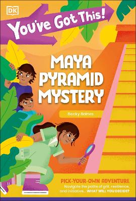 You've Got This! Maya Pyramid Mystery: Pick Your Own Adventure