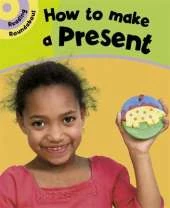Reading Roundabout: How To Make A Present