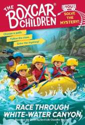 Race Through White-Water Canyon: Boxcar Children: You Solve the Mystery!