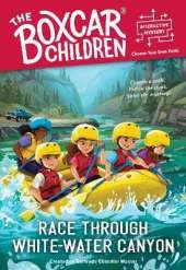 Race Through White-Water Canyon: Boxcar Children: You Solve the Mystery!
