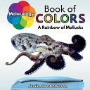 Malacology Book of Colors: A Rainbow of Mollusks