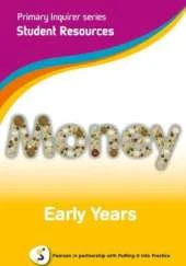 Primary Inquirer series: Money Early Years Student CD: Pearson in partnership with Putting it into Practice
