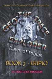 Geo the Space Explorer Book 3 Eripio: Dawn of Tobias