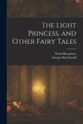 The Light Princess, and Other Fairy Tales