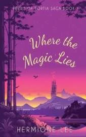 Where the Magic Lies: Perils of Portia Saga #1