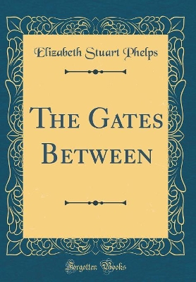 The Gates Between (Classic Reprint)