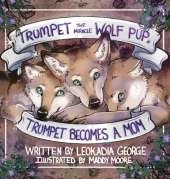 Trumpet the Miracle Wolf Pup: Trumpet Becomes a Mom