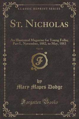 St. Nicholas, Vol. 10: An Illustrated Magazine for Young Folks; Part I., November, 1882, to May, 1883 (Classic Reprint)