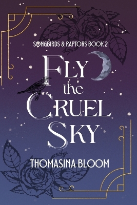 Fly the Cruel Sky: A Dystopian Young Adult Novel (Songbirds & Raptors, Book 2)