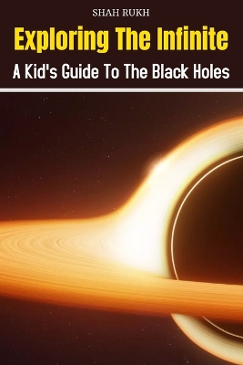 Exploring the Infinite: A Kid's Guide to the Black Holes