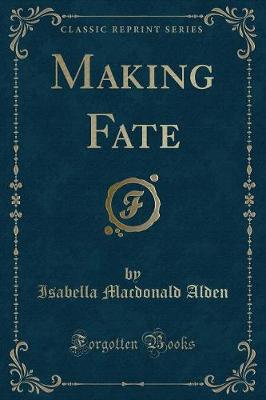 Making Fate (Classic Reprint)