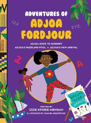 The Adventures of Adjoa Fordjour: Adjoa Goes to Nursery, Adjoa's Paddling Pool, Adjoa's New Arrival
