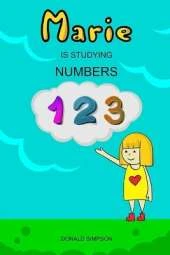 Marie Is Studying Numbers: Educational Book For Kids, Numbers 1-30 (Book For Kids 2-6 Years)