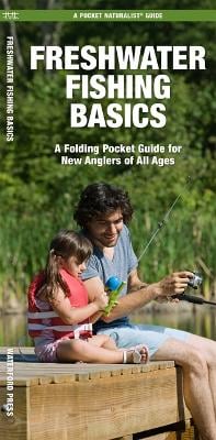 Freshwater Fishing Basics: A Folding Pocket Guide for New Anglers of All Ages