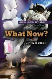 What Now? - Jeremy Shuttle Adventures, Book Three