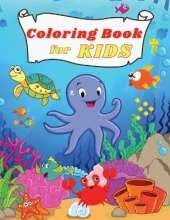 Coloring BOOK for Kids: Amazing and Funny Under the Sea Creatures Oceans & Kids Explore Marine Life with Fun Fish and Sea Creatures Coloring Pages