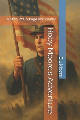 Roby Moore's Adventure: A Story of Courage and Family