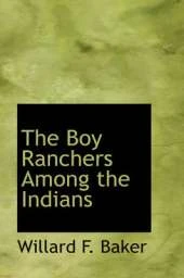 The Boy Ranchers Among the Indians