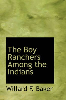 The Boy Ranchers Among the Indians