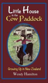 Little House in the Cow Paddock: Growing Up in New Zealand