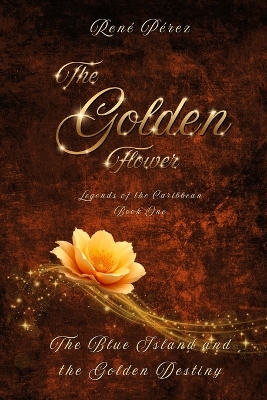 The Golden Flower: The Blue Island and the Golden Destiny