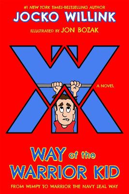 Way of the Warrior Kid: From Wimpy to Warrior the Navy SEAL Way