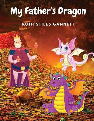 My Father's Dragon: Set of Three Charmingly illustrated Children Stories - My Father's Dragon, Elmer and the Dragon, and the Dragons of Blueland