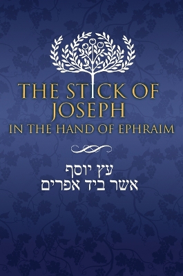 The Stick of Joseph in the Hand of Ephraim