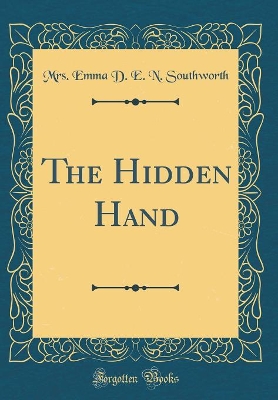 The Hidden Hand (Classic Reprint)