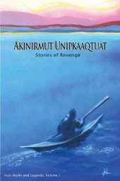 Akinirmut Unipkaaqtuat: Stories of Revenge