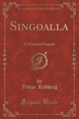 Singoalla: A Mediaeval Legend (Classic Reprint)