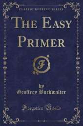 The Easy Primer (Classic Reprint)
