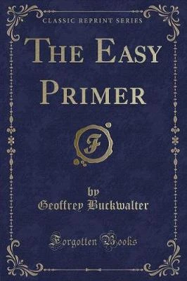 The Easy Primer (Classic Reprint)