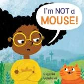 I'm NOT A Mouse! (8x8 Softcover Edition)