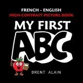 My First ABC French-English: Bilingual High-Contrast Picture Book for Newborns and Babies