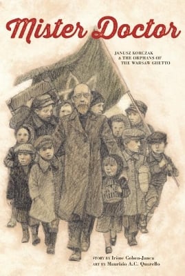 Mister Doctor: Janusz Korczak & the Orphans of the Warsaw Ghetto