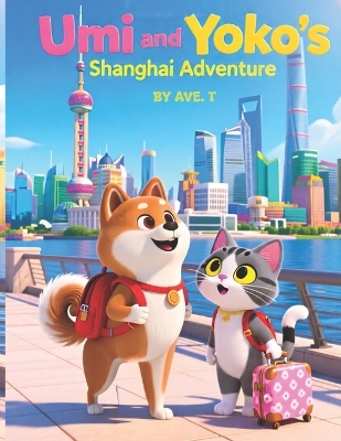 Umi and Yoko's Shanghai Adventure: For ages 3 to 6