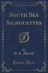 South Sea Silhouettes (Classic Reprint)