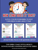 Homework Pages for Kindergarten (How long does it take?): A full color workbook to help children learn about time