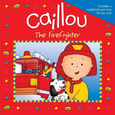 Caillou: The Firefighter: The Firefighter