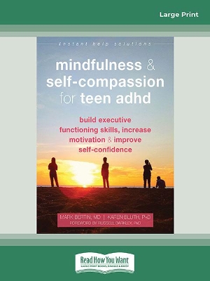 Mindfulness and Self-Compassion for Teen ADHD: Build Executive Functioning Skills, Increase Motivation, and Improve Self-Confidence
