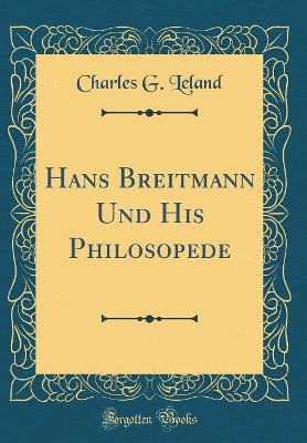 Hans Breitmann Und His Philosopede (Classic Reprint)