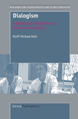 Dialogism: A Bakhtinian Perspective on Science and Learning