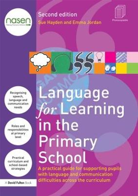 Language for Learning in the Primary School: A practical guide for supporting pupils with language and communication difficulties across the curriculum