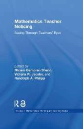 Mathematics Teacher Noticing: Seeing Through Teachers' Eyes