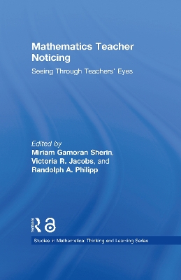 Mathematics Teacher Noticing: Seeing Through Teachers' Eyes